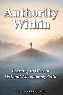 Authority Within: Learning to Discern Without Abandoning Faith